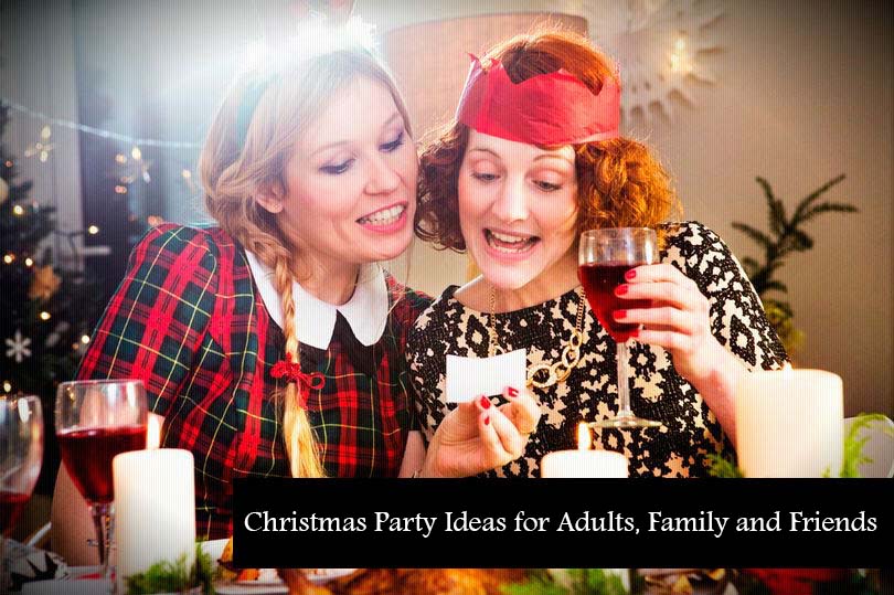Christmas Party Ideas for Adults, Family and Friends